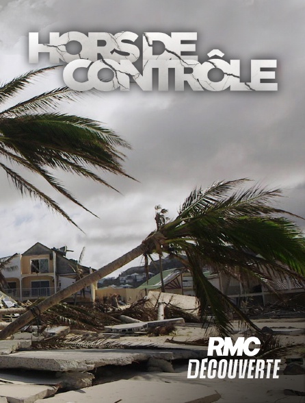 RMC Découverte - Hors de contrôle