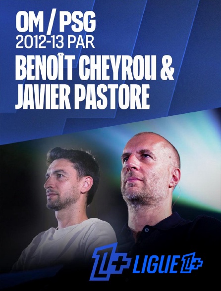 Ligue 1+ - OM / PSG 2012-13 par Cheyrou et Pastore
