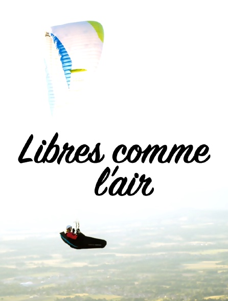 Libres comme l'air