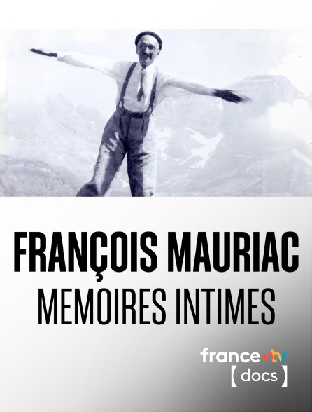 France TV Docs - François Mauriac, mémoires intimes