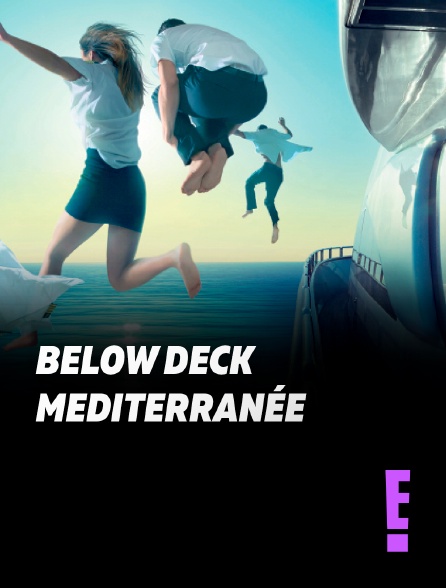 E! - Below Deck Mediterranée : la vie à bord