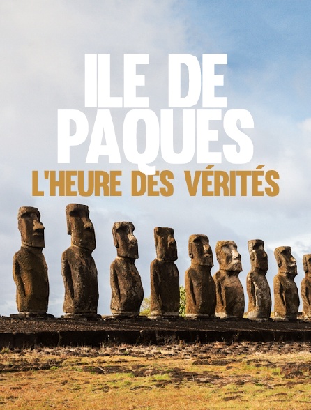 Ile de Pâques, l'heure des vérités