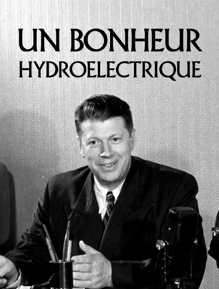 Un bonheur hydroélectrique