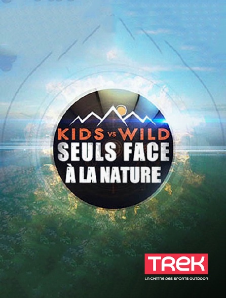 Trek - Kids Vs Wild, seuls face à la nature