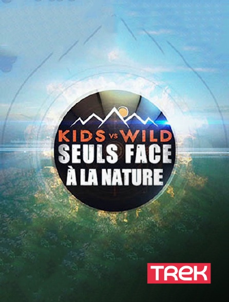 Trek - Kids Vs Wild, seuls face à la nature