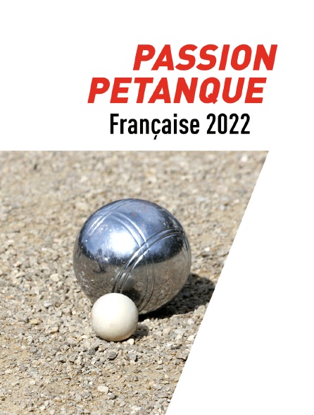 Passion Pétanque Française 2022