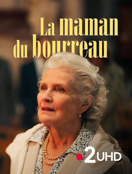 France 2 UHD - La maman du bourreau