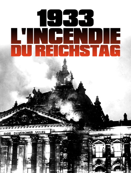 1933, l'incendie du Reichstag
