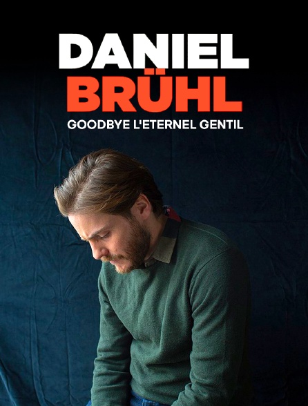 Daniel Brühl : Goodbye l'éternel gentil