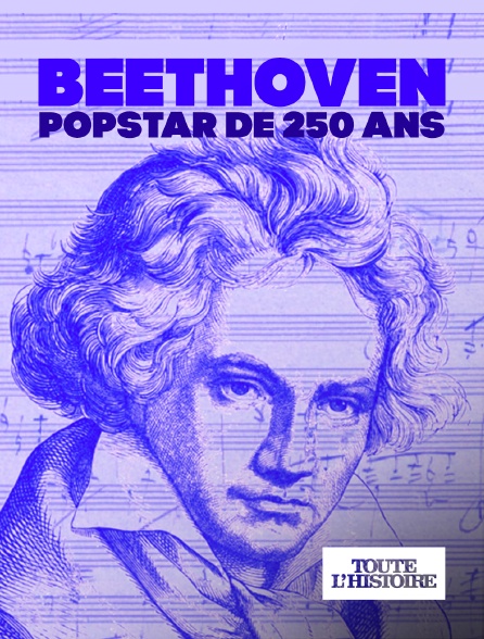 Toute l'Histoire - Beethoven, popstar de 250 ans
