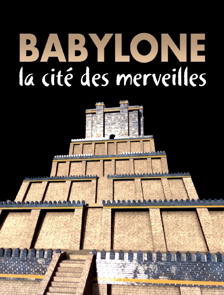 Babylone, la cité des merveilles