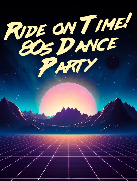 Ride on Time! 80s Dance Party