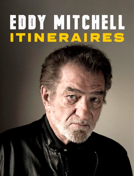 Eddy Mitchell, itinéraires