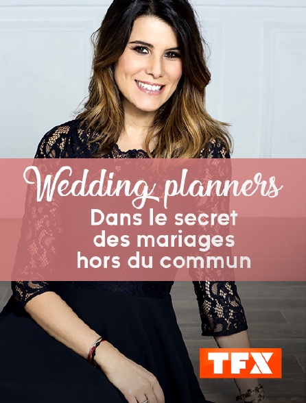 TFX - Wedding planners : Dans le secret des mariages hors du commun