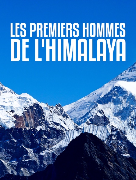 Les premiers hommes de l'Himalaya