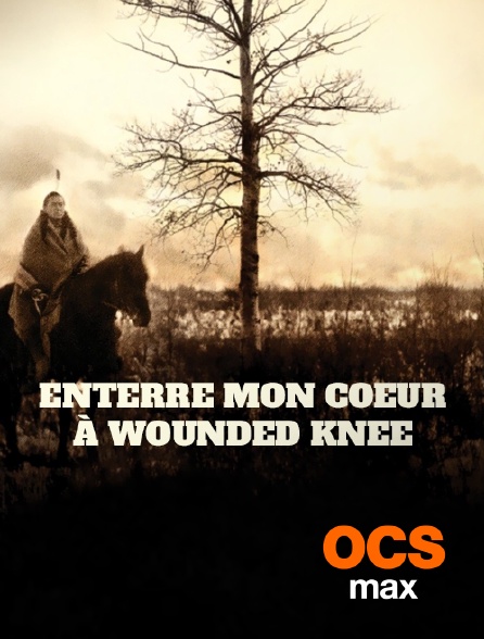 OCS Max - Enterre mon coeur à Wounded Knee