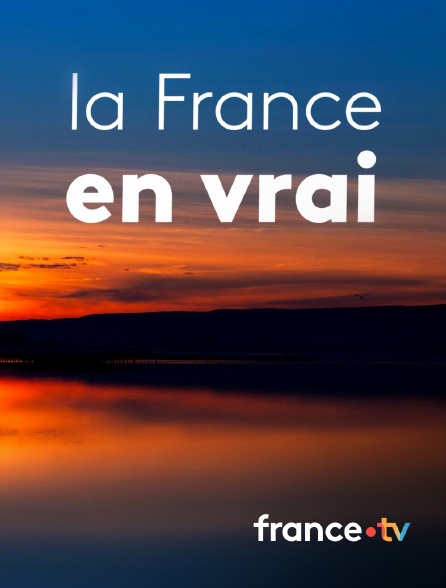 france.tv - La France en vrai en replay