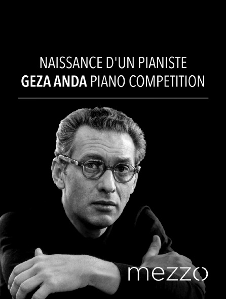 Mezzo - Naissance d'un pianiste : Géza Anda Piano Competition