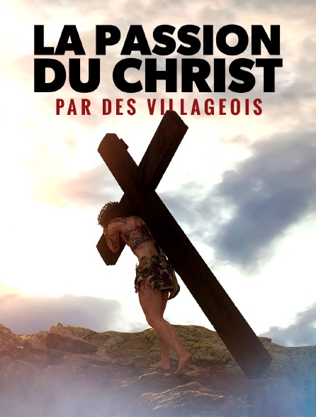 La Passion du Christ par des villageois