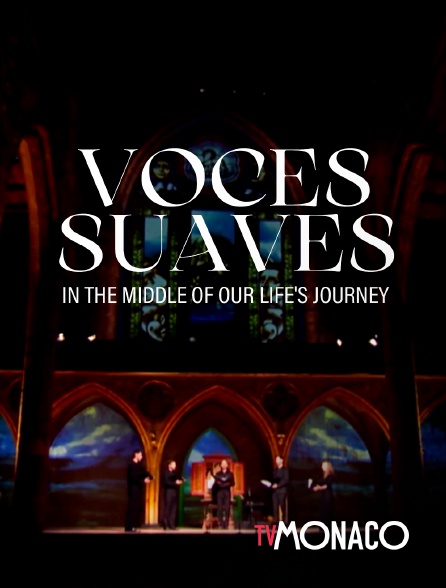 TV Monaco - Voces Suaves : In the Middle of Our Life's Journey