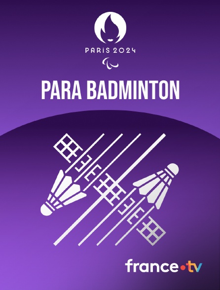 France.tv - Paris 2024 - Para Badminton