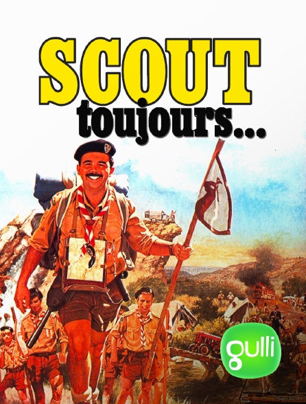 Gulli - Scout toujours