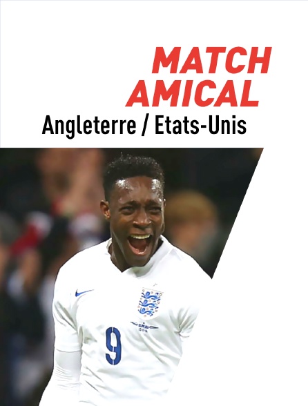 Football - match amical : Angleterre / Etats-Unis