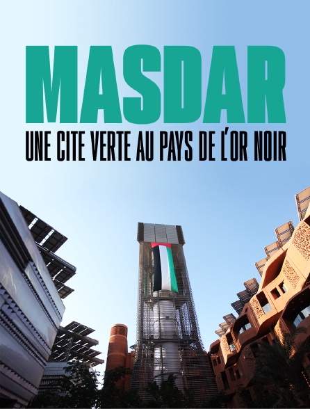 Masdar, une cité verte au pays de l’or noir