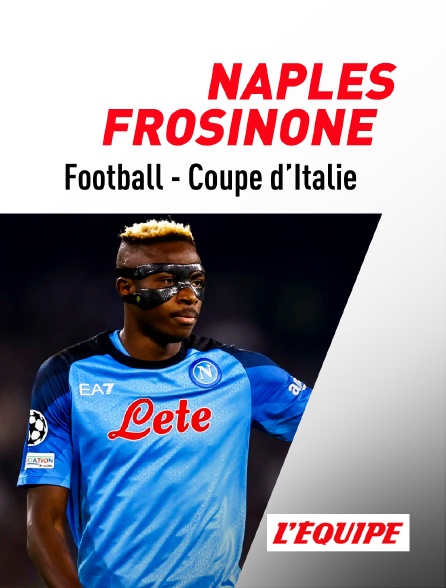 L'Equipe - Football - Coupe d'Italie : Naples / Frosinone