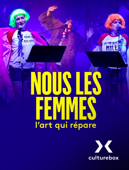 Culturebox - Nous les femmes. L'art qui répare