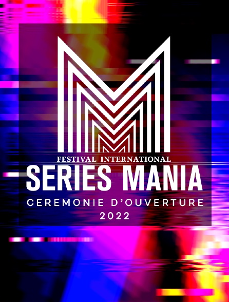 Cérémonie d'ouverture du Festival Series Mania 2022
