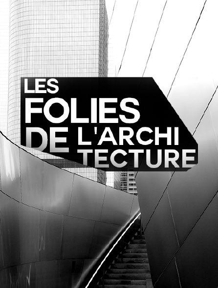 Les folies de l'architecture
