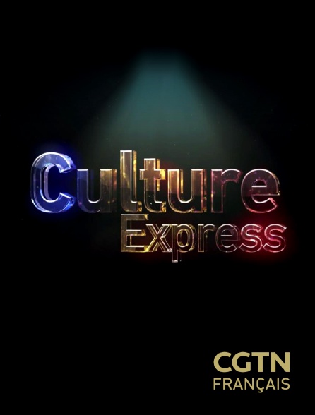 CGTN FR - Culture Express