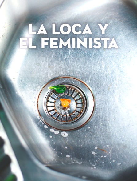 La loca y el feminista
