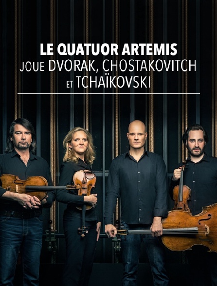 Le Quatuor Artemis joue Dvorák, Chostakovitch et Tchaïkovski