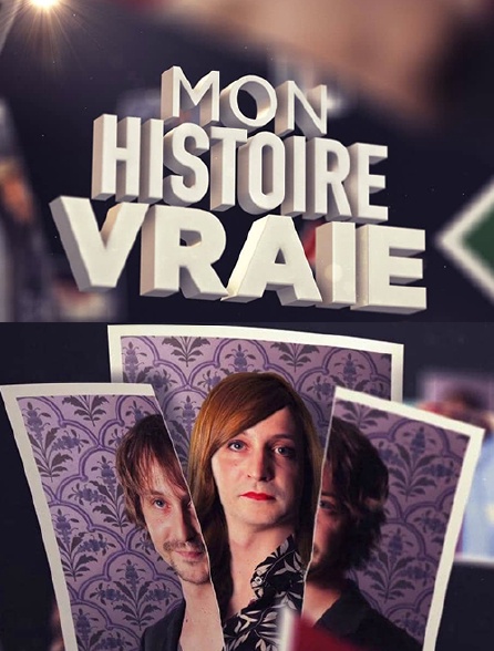 Mon histoire vraie