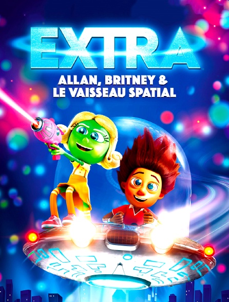 Extra : Allan, Britney et le vaisseau spatial