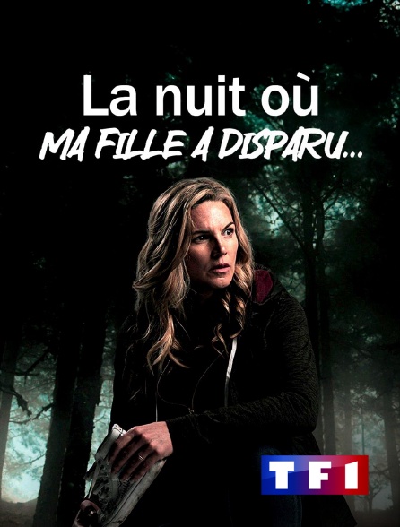 TF1 - La nuit où ma fille a disparu...