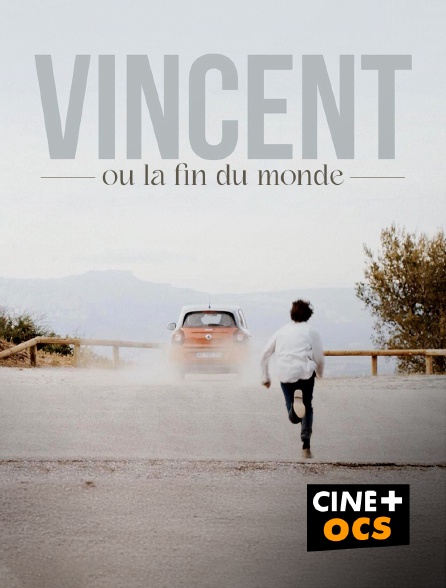 CINÉ Cinéma - Vincent ou la fin du monde