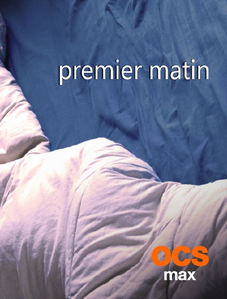 OCS Max - Premier matin
