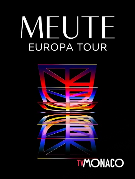 TV Monaco - Meute - Europa Tour