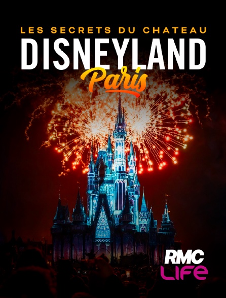 RMC Life - Disneyland Paris, les secrets du Château