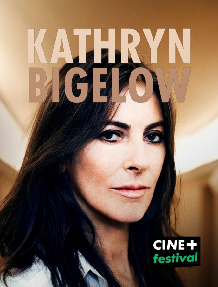 CINE+ Festival - Kathryn Bigelow : Hollywood sous adrénaline en replay