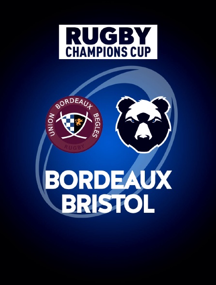 Rugby - Champions Cup : Bordeaux-Bègles / Bristol