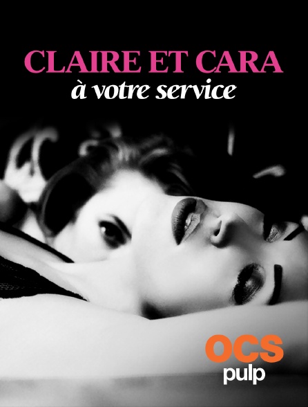 OCS Pulp - Claire et Cara à votre service