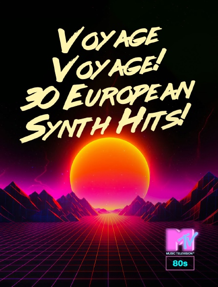 MTV 80' - Voyage Voyage! 30 European Synth Hits!