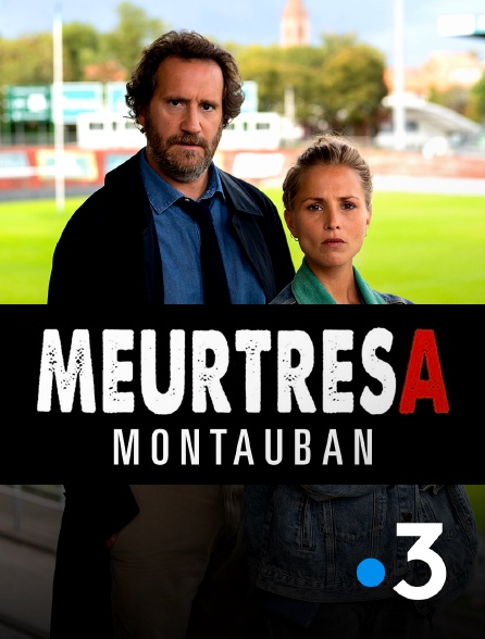 France 3 - Meurtres à Montauban en replay
