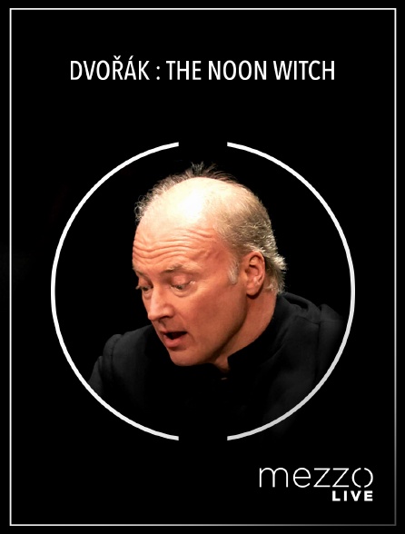 Mezzo Live HD - Dvořák : the Noon Witch