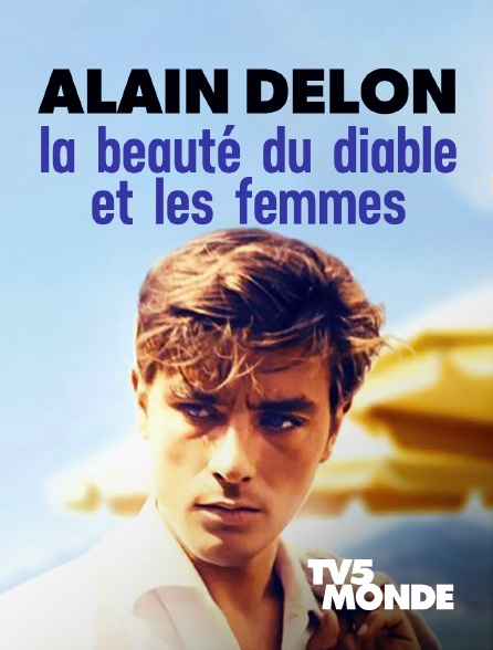 TV5MONDE - Alain Delon, la beauté du diable et les femmes