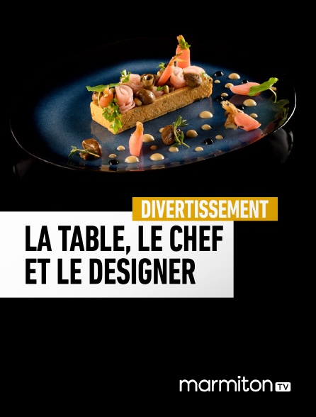 Marmiton TV - La table, le chef et le designer